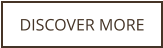 DISCOVER MORE